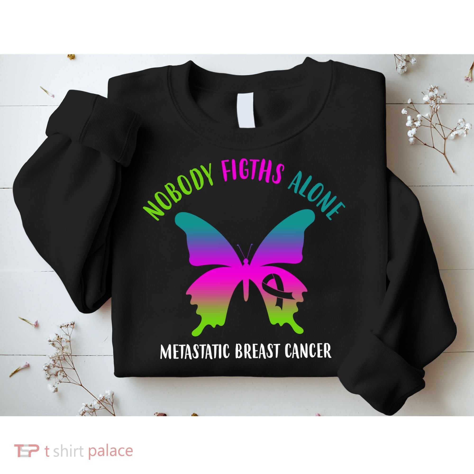 Nobody Fights Alone Metastatic Breast Cancer Sweatshirt