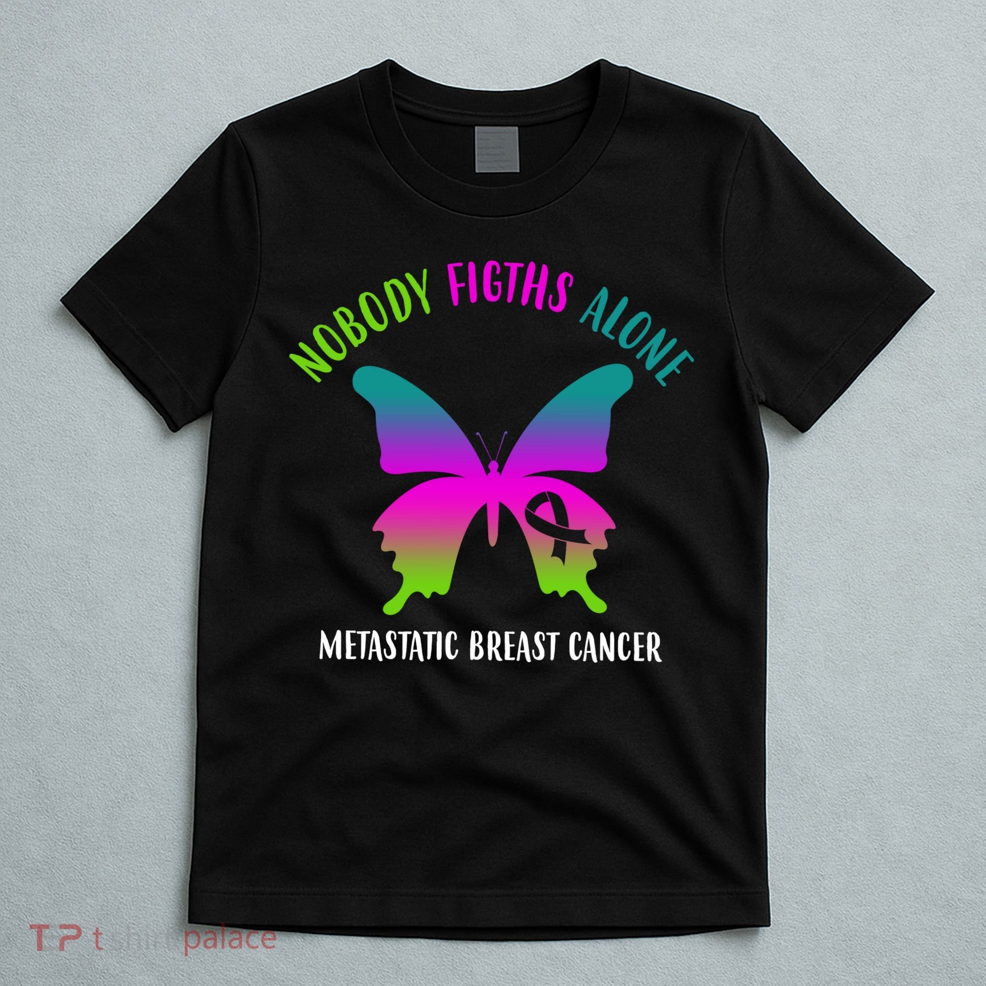 Nobody Fights Alone Metastatic Breast Cancer T-Shirt