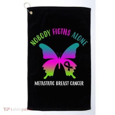 Nobody Fights Alone Metastatic Breast Cancer Golf Towel