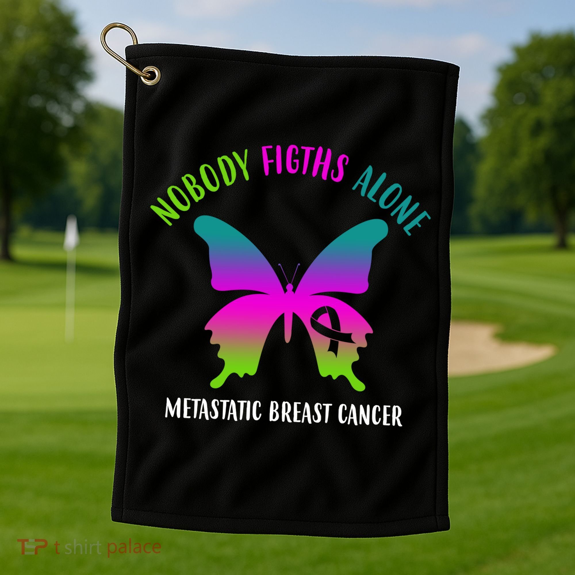 Nobody Fights Alone Metastatic Breast Cancer Golf Towel