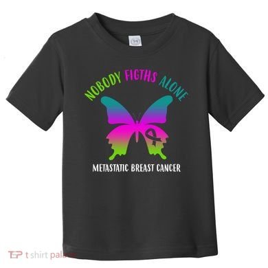 Nobody Fights Alone Metastatic Breast Cancer Toddler T-Shirt