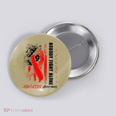 Nobody Fights Alone Hiv Aids Awareness Red Ribbon Supporter Button