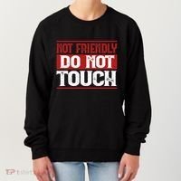 Not Friendly Do Not Touch Funny Sarcastic Quote Cute Cool Women's Sweatshirt thumb 0