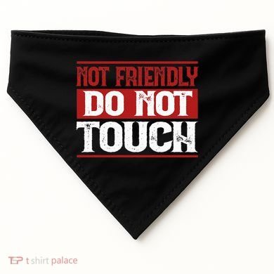 Not Friendly Do Not Touch Funny Sarcastic Quote Cute Cool USA-Made Doggie Bandana