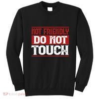 Not Friendly Do Not Touch Funny Sarcastic Quote Cute Cool Sweatshirt thumb 0