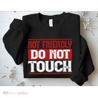 Not Friendly Do Not Touch Funny Sarcastic Quote Cute Cool Sweatshirt thumb 2