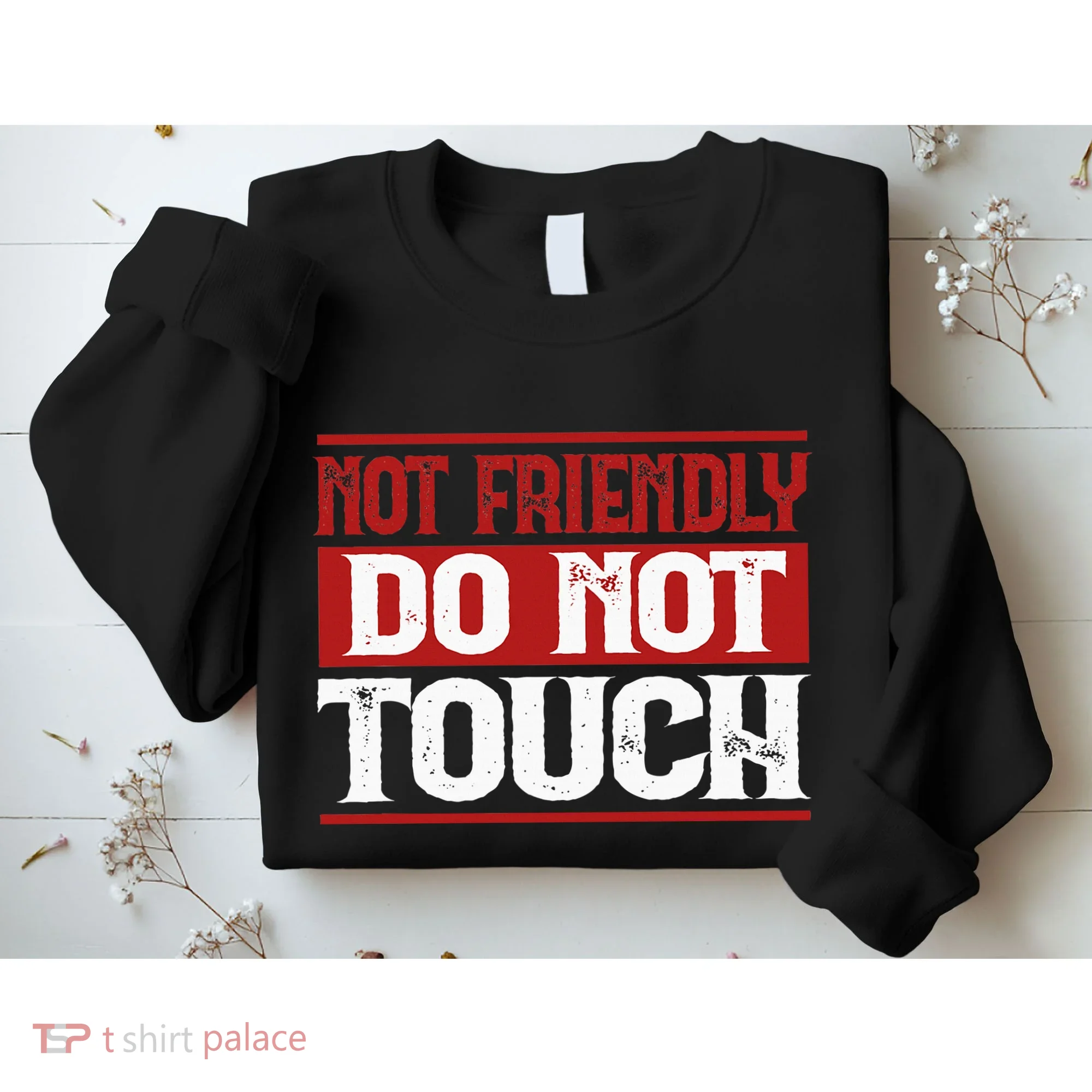 Not Friendly Do Not Touch Funny Sarcastic Quote Cute Cool Sweatshirt