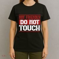 Not Friendly Do Not Touch Funny Sarcastic Quote Cute Cool T-Shirt thumb 4