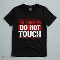 Not Friendly Do Not Touch Funny Sarcastic Quote Cute Cool T-Shirt thumb 5