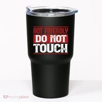 Not Friendly Do Not Touch Funny Sarcastic Quote Cute Cool Tumbler thumb 0