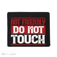 Not Friendly Do Not Touch Funny Sarcastic Quote Cute Cool Mousepad thumb 0