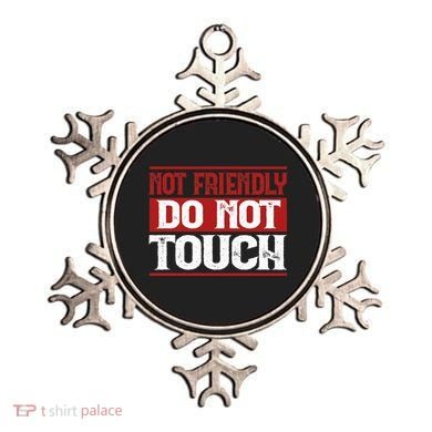 Not Friendly Do Not Touch Funny Sarcastic Quote Cute Cool Ornament