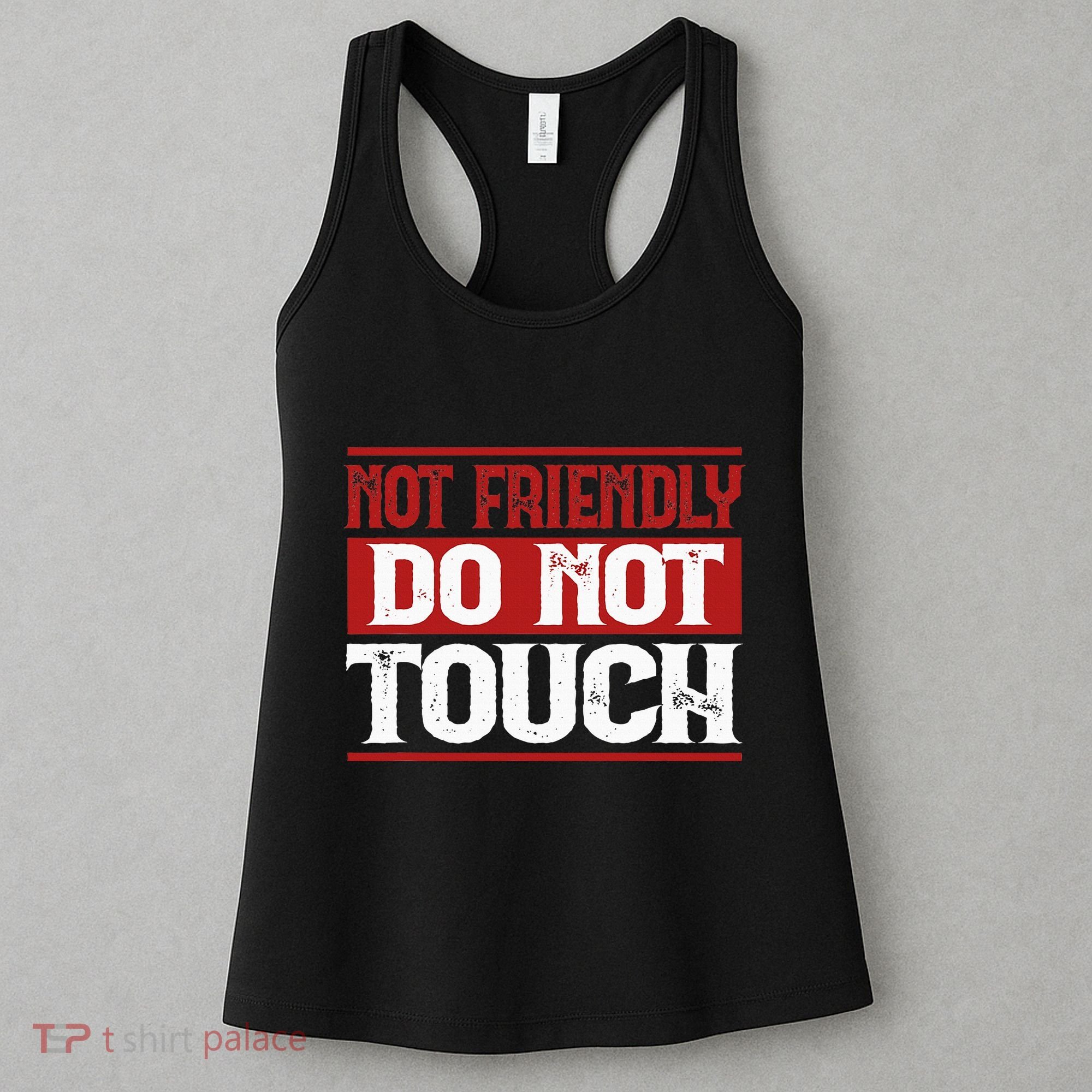 Not Friendly Do Not Touch Funny Sarcastic Quote Cute Cool Women's Tank Top