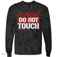 Not Friendly Do Not Touch Funny Sarcastic Quote Cute Cool Tie-Dye Long Sleeve Shirt thumb 0