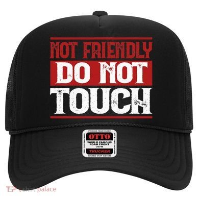 Not Friendly Do Not Touch Funny Sarcastic Quote Cute Cool Hat