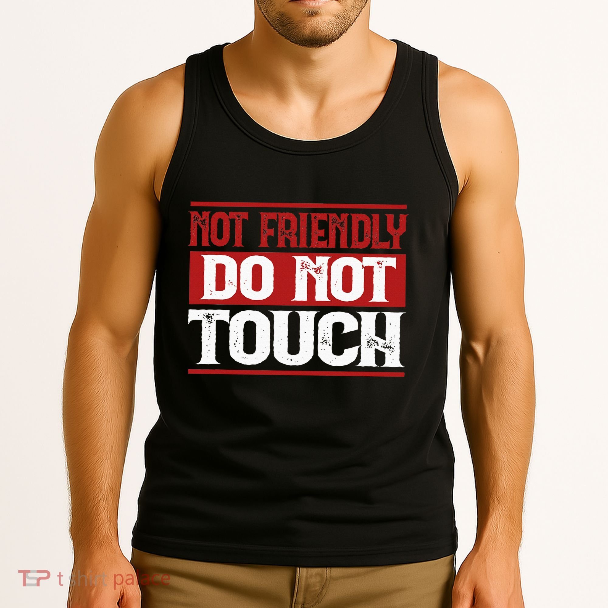Not Friendly Do Not Touch Funny Sarcastic Quote Cute Cool Tank Top