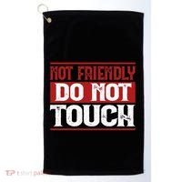 Not Friendly Do Not Touch Funny Sarcastic Quote Cute Cool Golf Towel thumb 0
