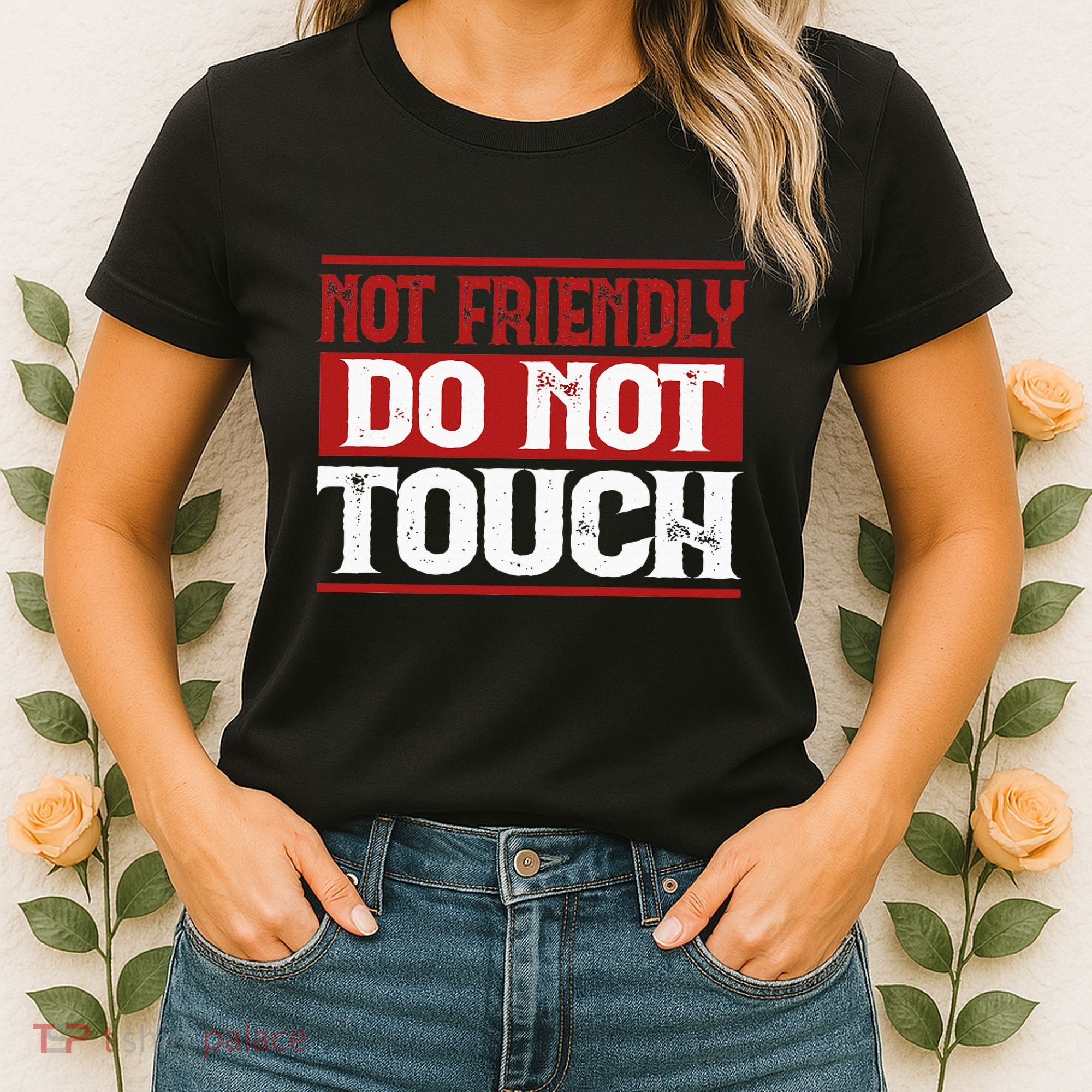 Not Friendly Do Not Touch Funny Sarcastic Quote Cute Cool Women's T-Shirt