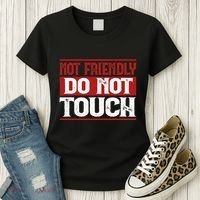 Not Friendly Do Not Touch Funny Sarcastic Quote Cute Cool Women's T-Shirt thumb 3