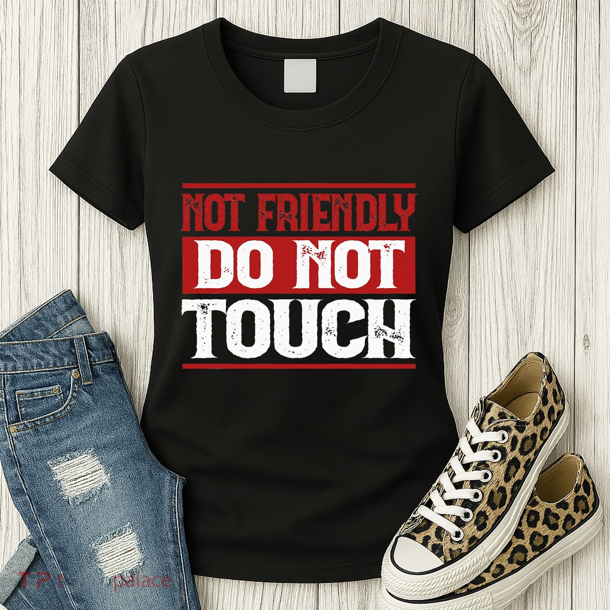 Not Friendly Do Not Touch Funny Sarcastic Quote Cute Cool Women's T-Shirt