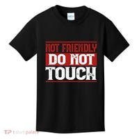 Not Friendly Do Not Touch Funny Sarcastic Quote Cute Cool Kids T-Shirt thumb 0