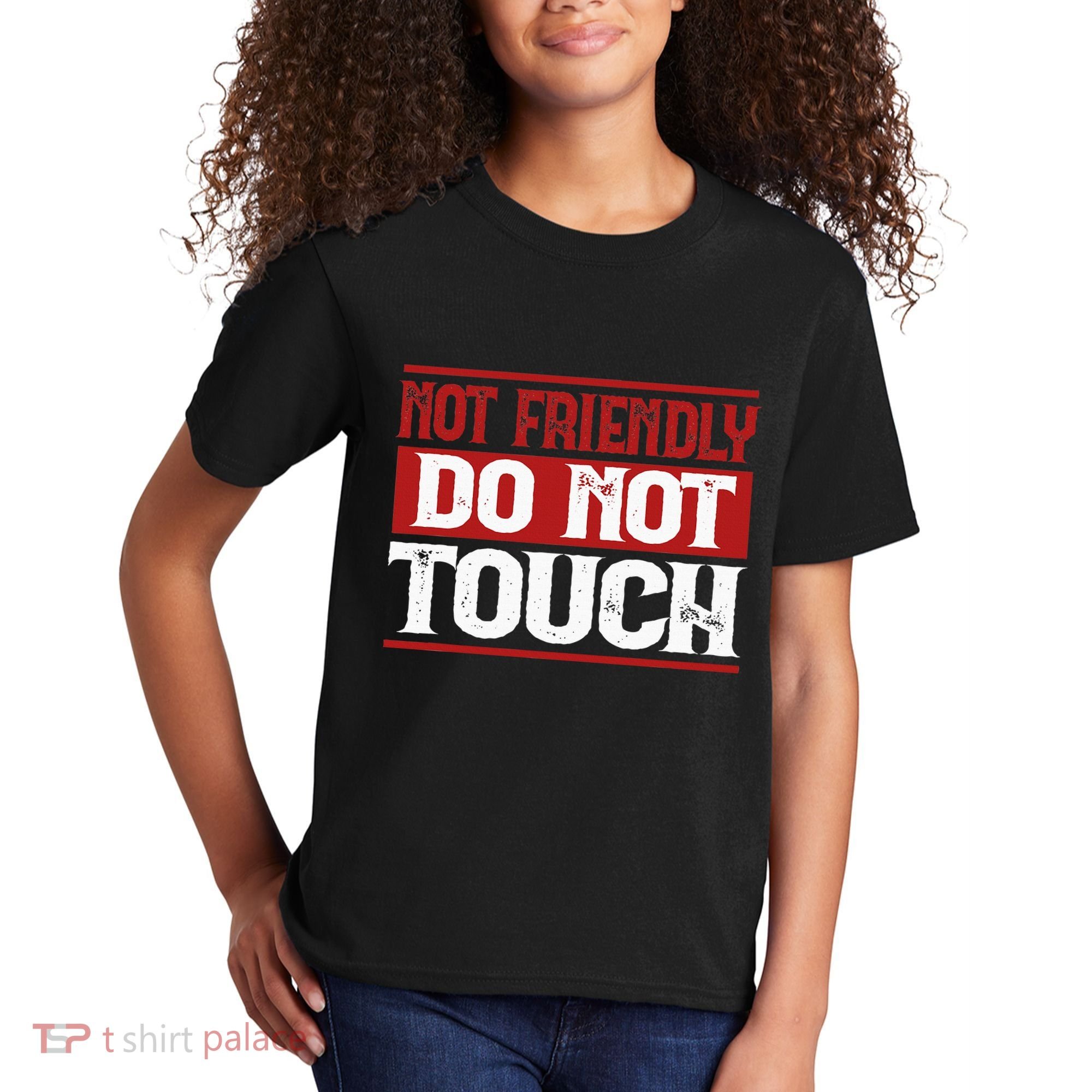Not Friendly Do Not Touch Funny Sarcastic Quote Cute Cool Kids T-Shirt