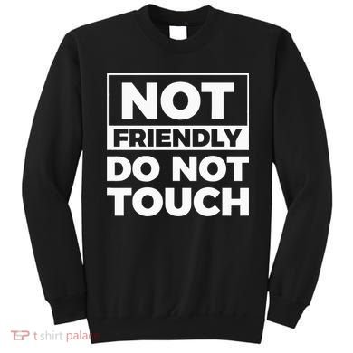 Not Friendly Do Not Touch Sweatshirt