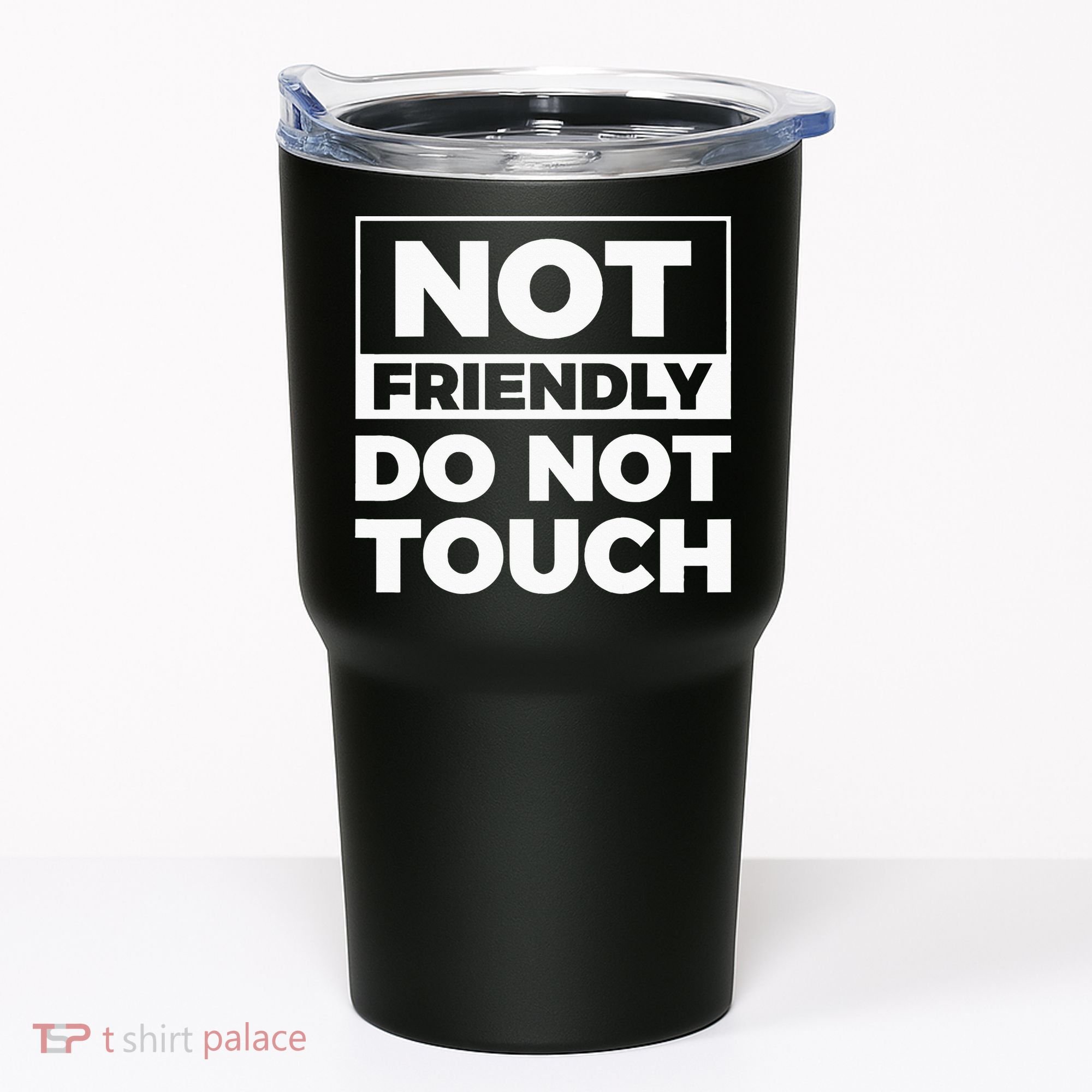 Not Friendly Do Not Touch Tumbler