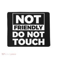 Not Friendly Do Not Touch Mousepad thumb 0