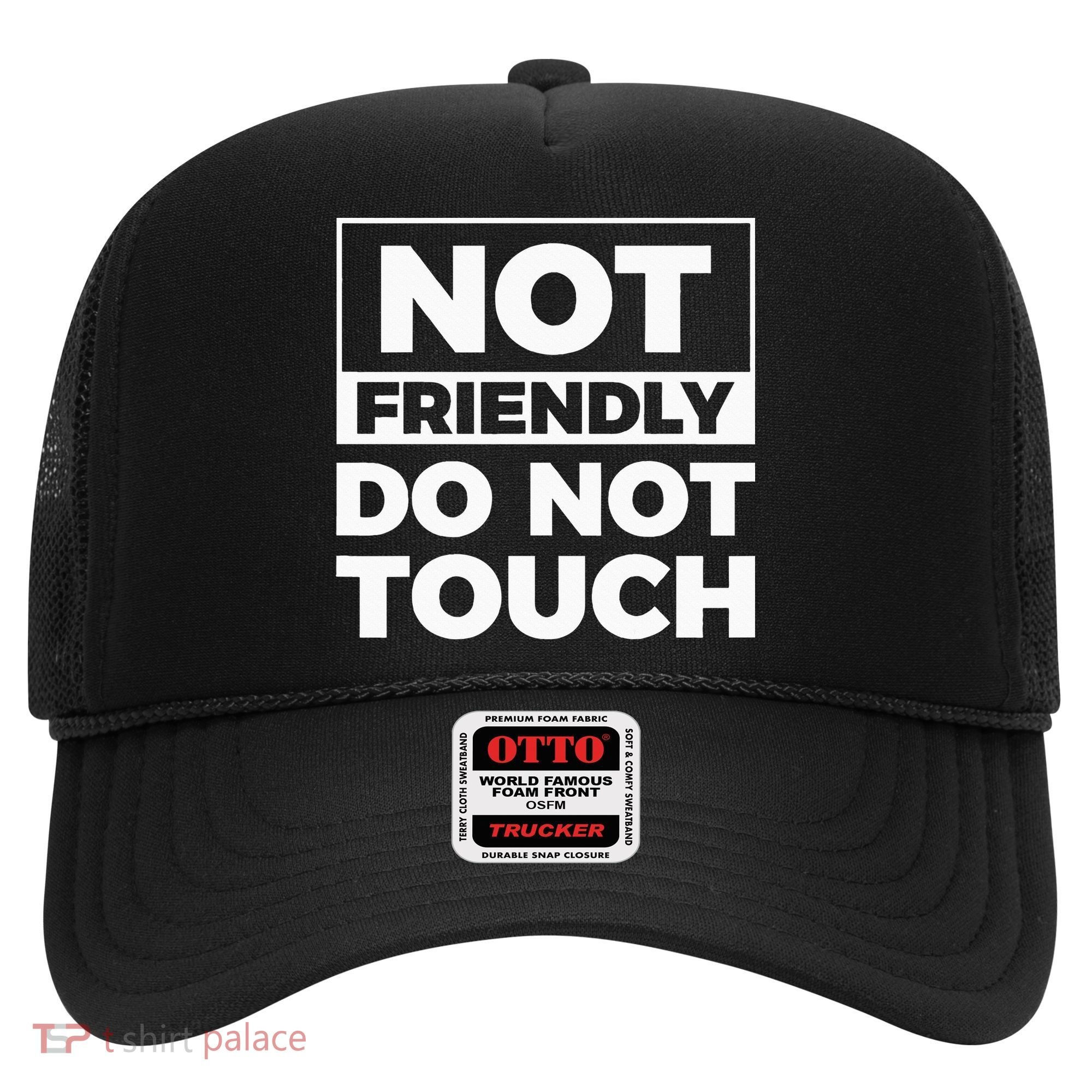 Not Friendly Do Not Touch Hat
