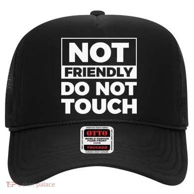 Not Friendly Do Not Touch Hat