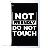 Not Friendly Do Not Touch Golf Towel thumb 0