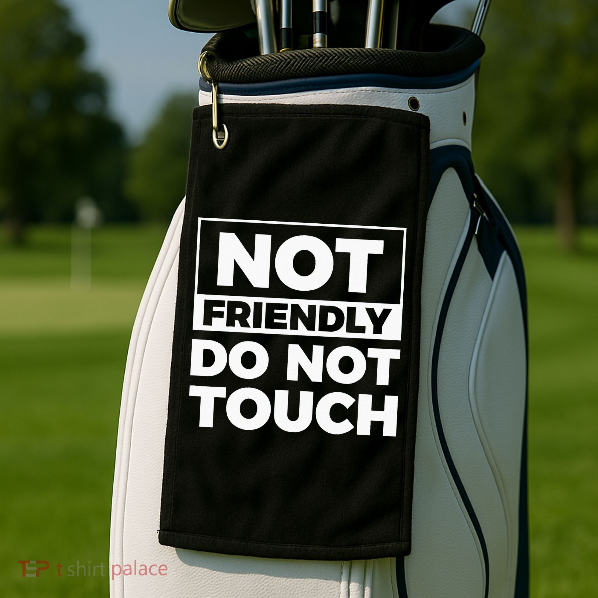 Not Friendly Do Not Touch Golf Towel