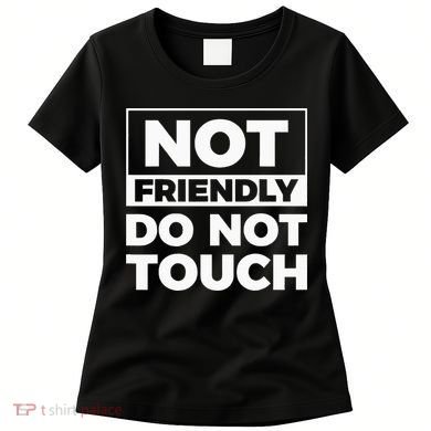Not Friendly Do Not Touch Women's T-Shirt