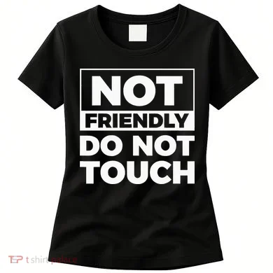 Not Friendly Do Not Touch Women's T-Shirt