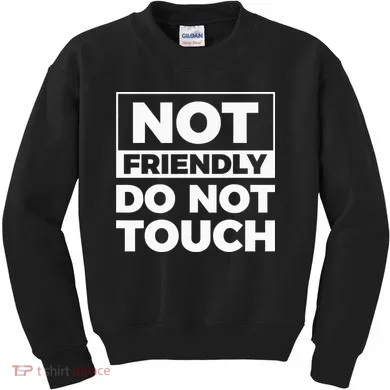 Not Friendly Do Not Touch Kids Sweatshirt