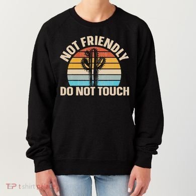 Not Friendly Do Not Touch Women's Sweatshirt