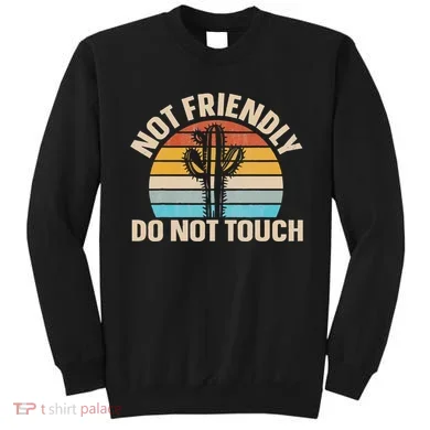 Not Friendly Do Not Touch Sweatshirt