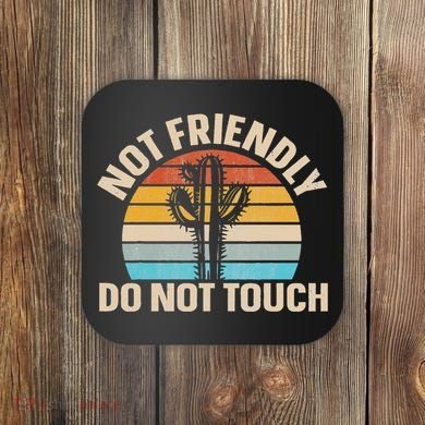 Not Friendly Do Not Touch Coaster