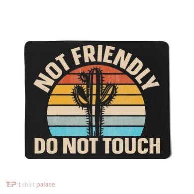 Not Friendly Do Not Touch Mousepad