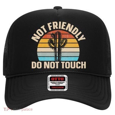Not Friendly Do Not Touch Hat