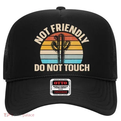 Not Friendly Do Not Touch Hat