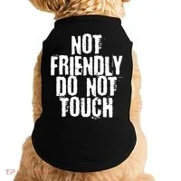 Not Friendly Do Not Touch Funny Saying Doggie Tank thumb 0