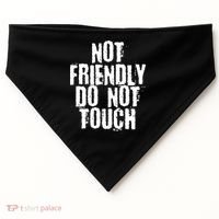 Not Friendly Do Not Touch Funny Saying USA-Made Doggie Bandana thumb 0