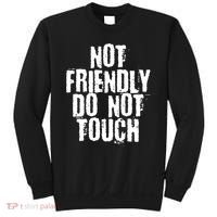 Not Friendly Do Not Touch Funny Saying Sweatshirt thumb 0