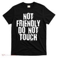 Not Friendly Do Not Touch Funny Saying T-Shirt thumb 0