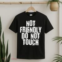 Not Friendly Do Not Touch Funny Saying T-Shirt thumb 2