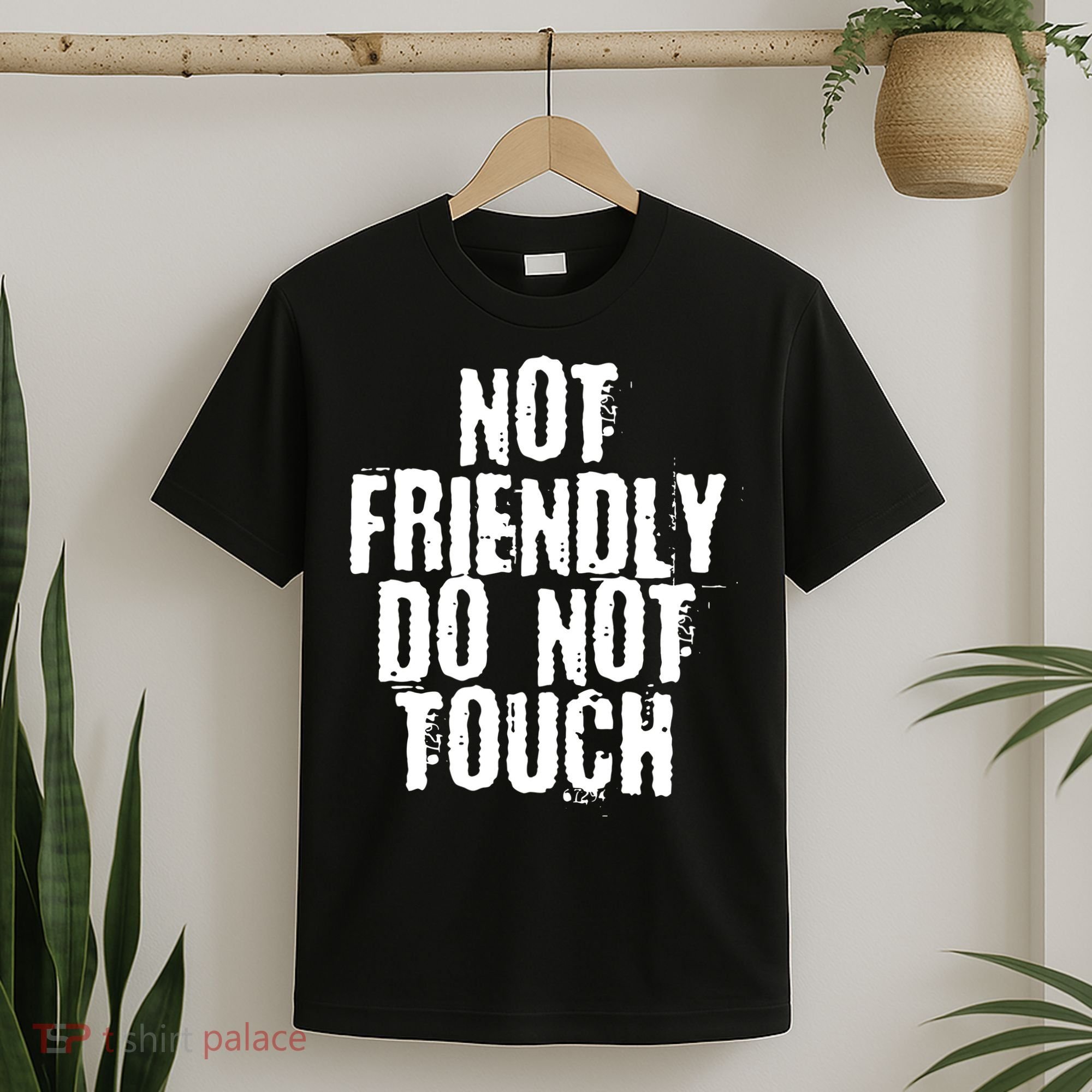 Not Friendly Do Not Touch Funny Saying T-Shirt