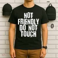 Not Friendly Do Not Touch Funny Saying T-Shirt thumb 6