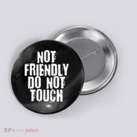 Not Friendly Do Not Touch Funny Saying Button thumb 0